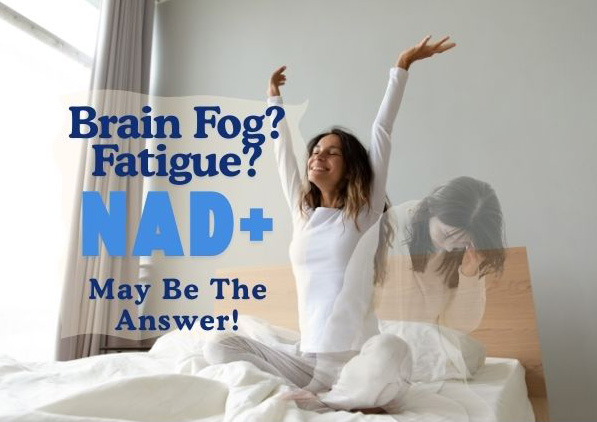 Photo of an energized individual with the words "Brain fog? Fatigue? NAD+ might be your answer"